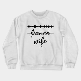 Wife - Girlfriend fiance wife Crewneck Sweatshirt